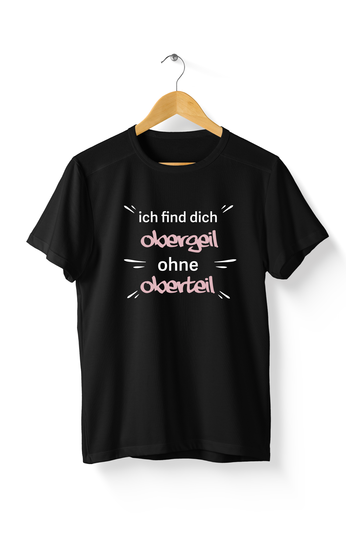 Shirt - Obergeil ohne Oberteil