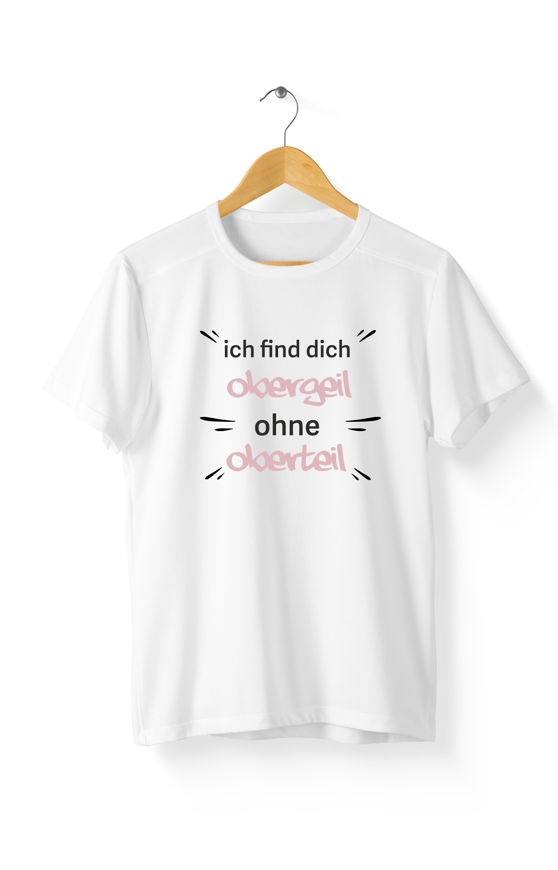 Shirt - Obergeil ohne Oberteil