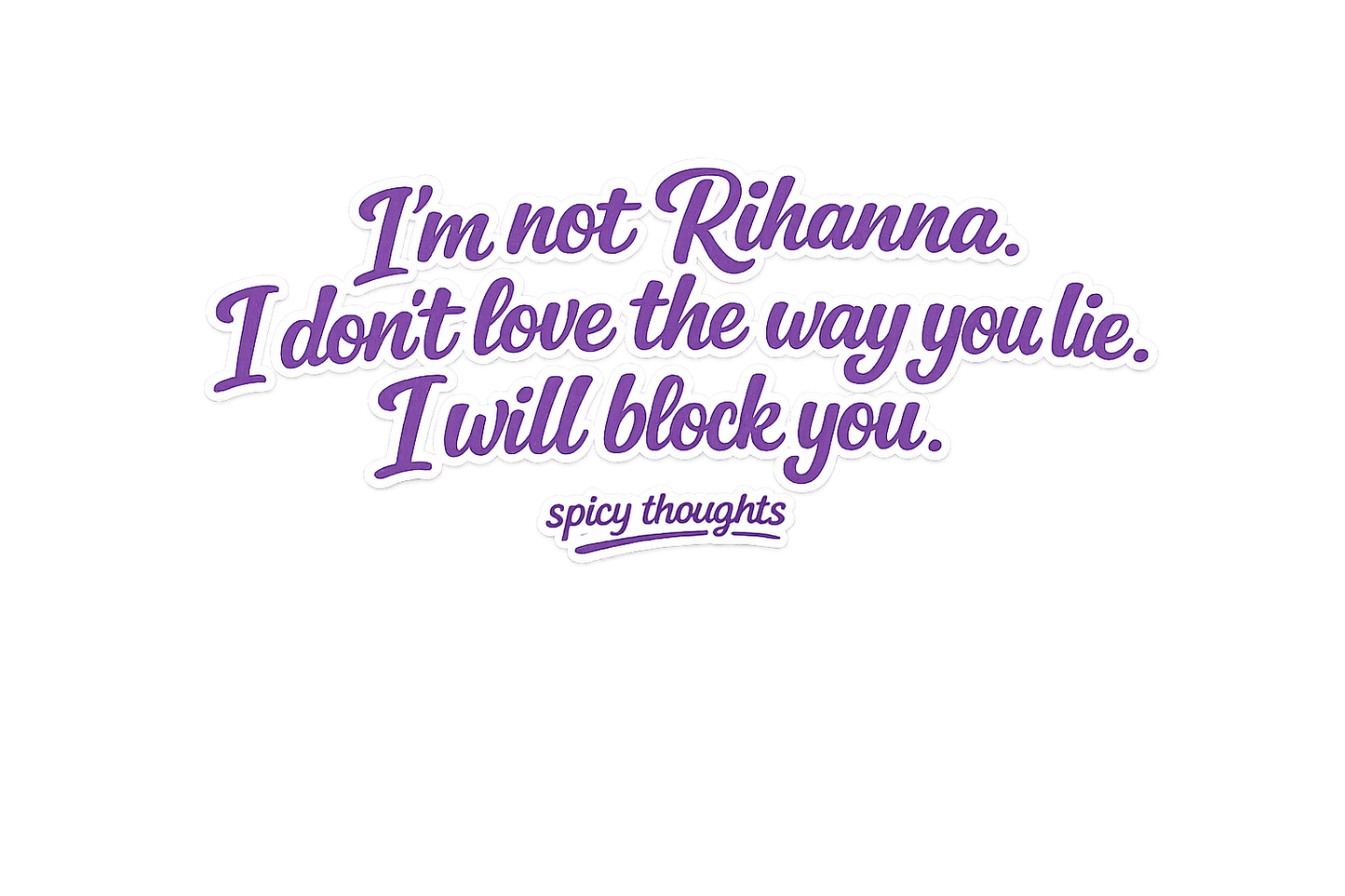 I'm Not Rihanna Shirt – Lustiges Statement T-Shirt für alle, die keine Ausreden mögen